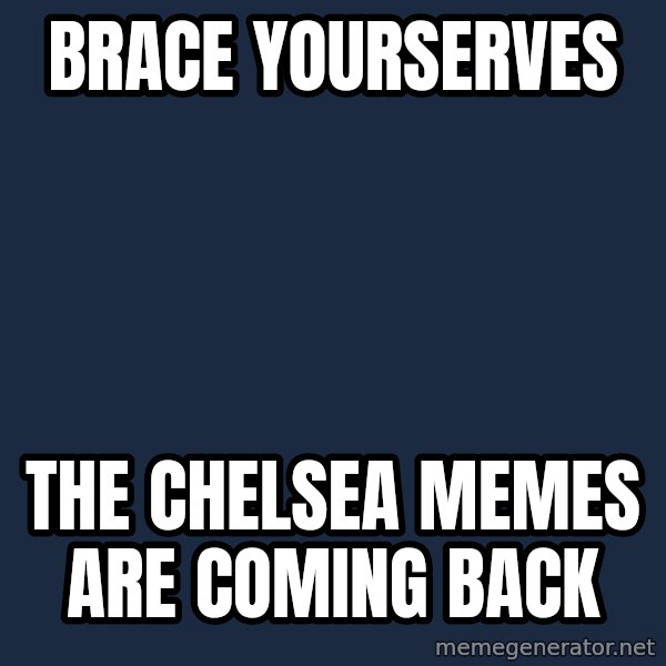 Winter is Coming meme: brace yourserves / the chelsea memes are coming back