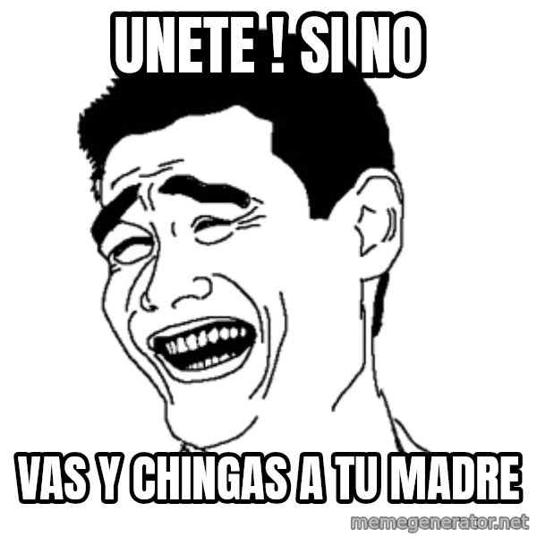 Yaomingpokefarm meme: unete ! si no / vas y chingas a tu madre