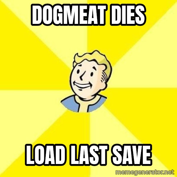 Fallout 3 meme: Dogmeat dies / load last save