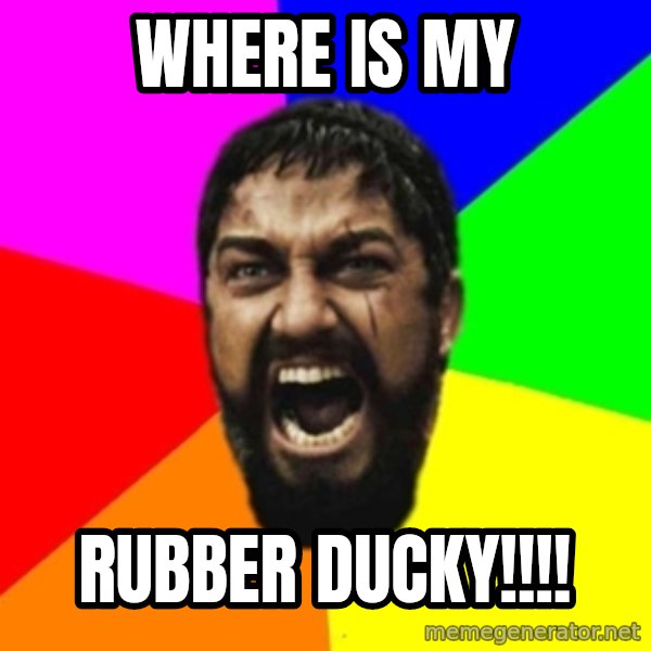sparta meme: where is my / Rubber ducky!!!!