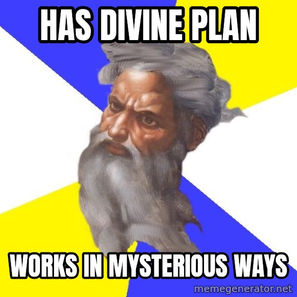 God meme: Has divine plan / works in mysterious ways