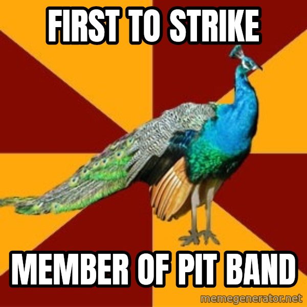 Thespian Peacock meme: first to strike / member of pit band