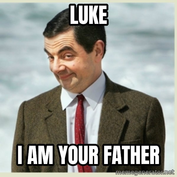 MR bean meme: luke / i am your father