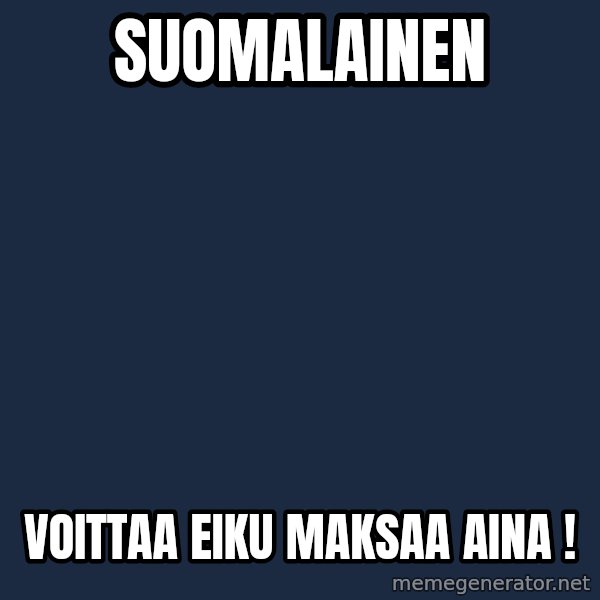 Katainen Perkele meme: suomalainen / voittaa   eiku     maksaa    aina !