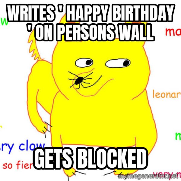 Forever Alone meme: Writes ' Happy birthday ' on persons wall / gets blocked