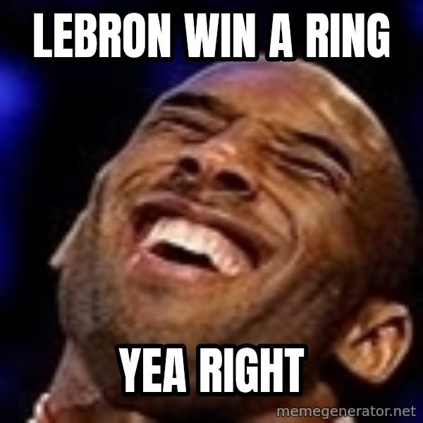 Kobe Bryant meme: Lebron win a ring / yea right