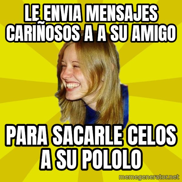 Trologirl meme: le envia mensajes cariñosos a a su amigo / para sacarle celos a su pololo