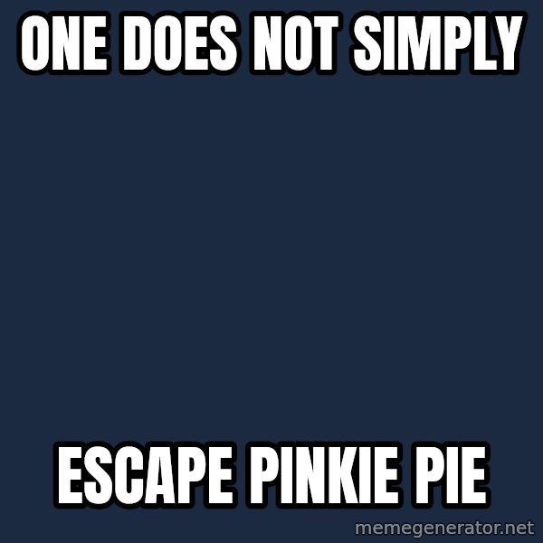 Lord Of The Rings Boromir One Does Not Simply Mordor meme: One does not simply / Escape pinkie pie