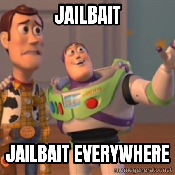 Tseverywhere meme: Jailbait / jailbait everywhere
