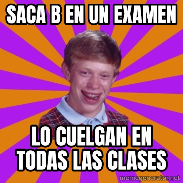Unlucky Brian Strikes Again meme: saca b en un examen / lo cuelgan en todas las clases