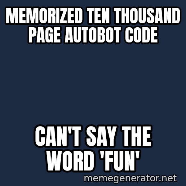 Ultra Magnus meme: Memorized ten thousand page Autobot code / Can't say the word 'Fun'