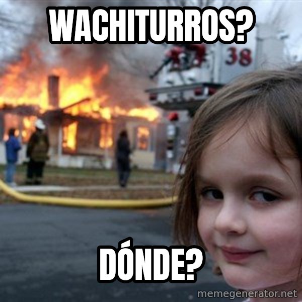 Disaster Girl meme: Wachiturros? / Dónde?