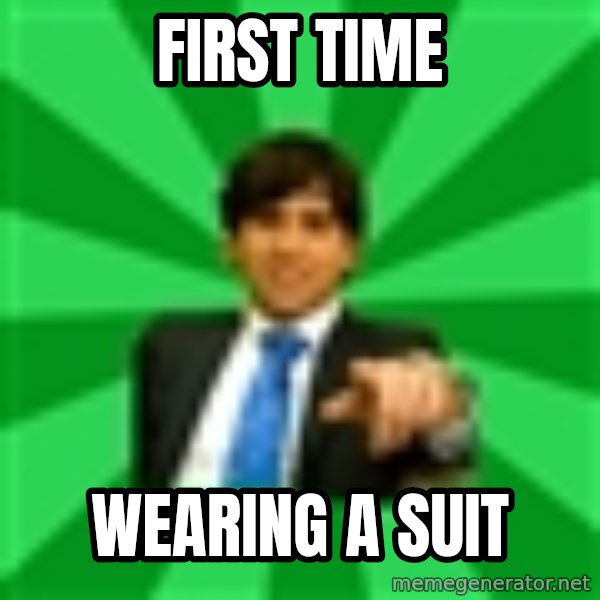 Pablo Alvarez Meana meme: first time / wearing a suit