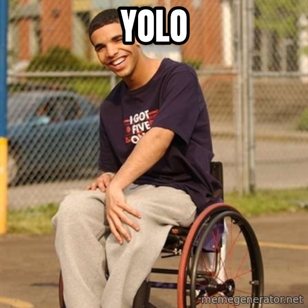Drake Wheelchair meme: YOLO