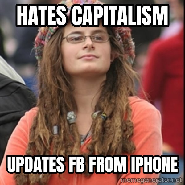 College Liberal meme: HATES CAPITALISM / UPDATES FB FROM Iphone