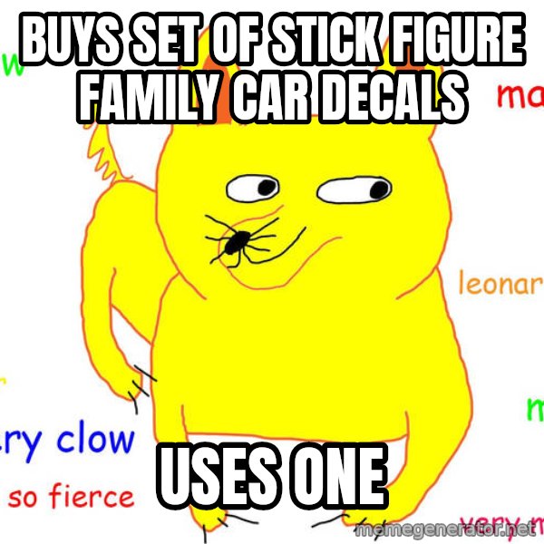 Forever Alone meme: buys set of stick figure family car decals / uses one