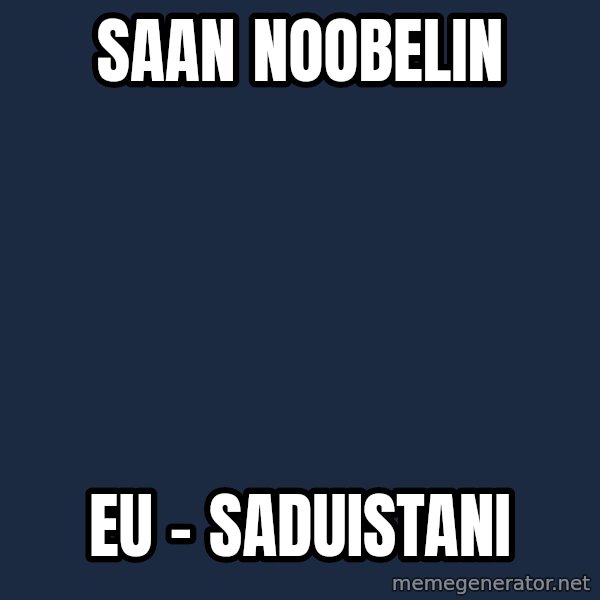 Katainen Perkele meme: Saan     noobelin / EU -  saduistani