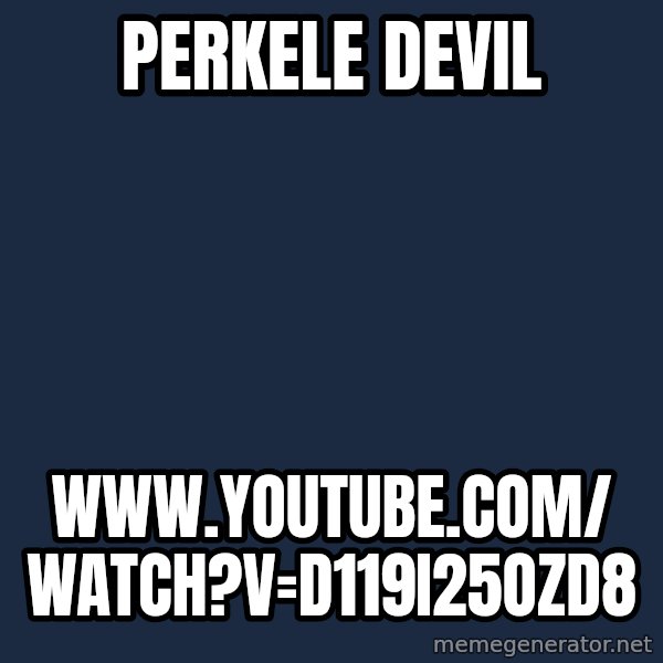 Katainen Perkele meme: perkele    devil / www.youtube.com/           watch?v=D119I25ozd8