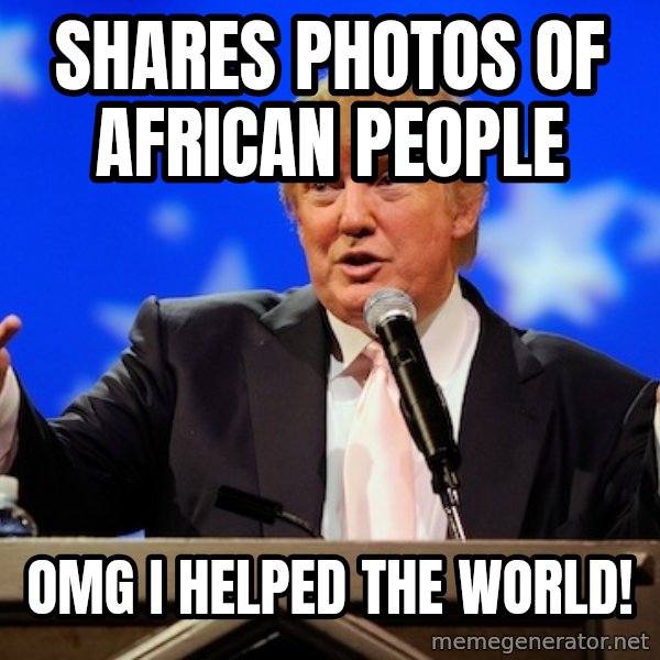 Annoying Facebook Girl meme: shares photos of african people / omg i helped the world!
