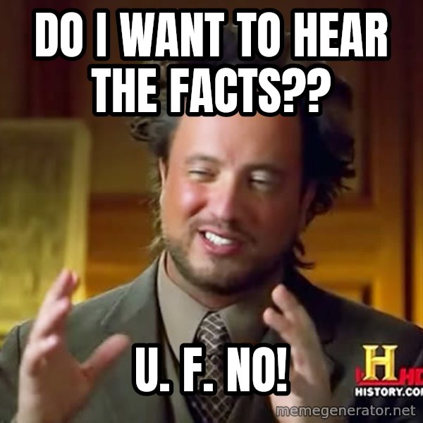 Giorgio A Tsoukalos Hair meme: Do I want to hear the facts?? / U.  F.  NO!