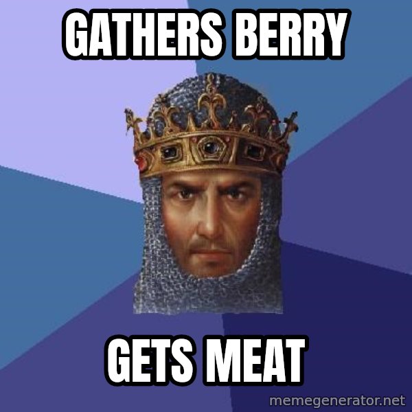 Age Of Empires meme: gathers berry / gets meat
