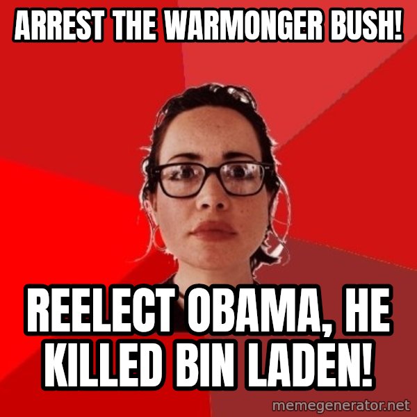 Liberal Douche Garofalo meme: Arrest the warmonger bush! / reelect obama, he killed bin laden!