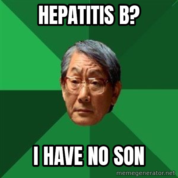 High Expectations Asian Father meme: HEPATITIS b? / I have no son
