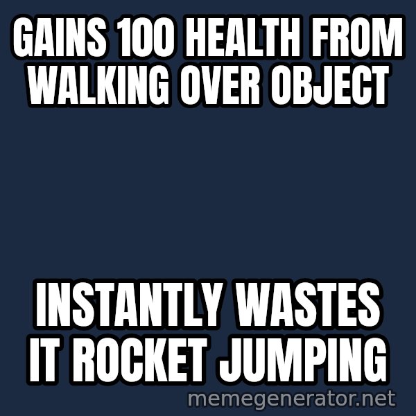 Tf2 Soldier meme: gains 100 health from walking over object / instantly wastes it rocket jumping