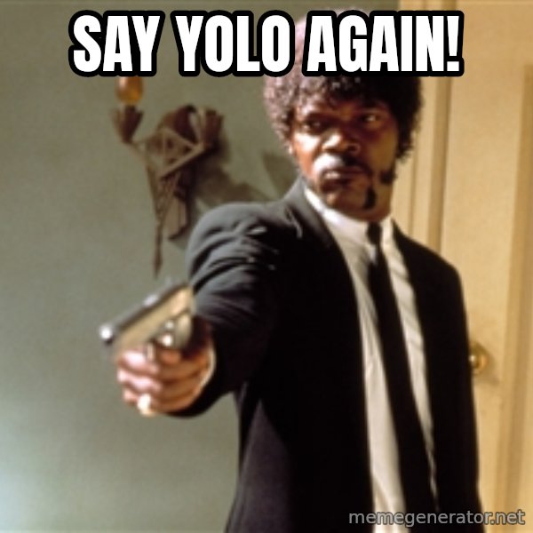 Samuel L Jackson meme: SAY YOLO AGAIN!