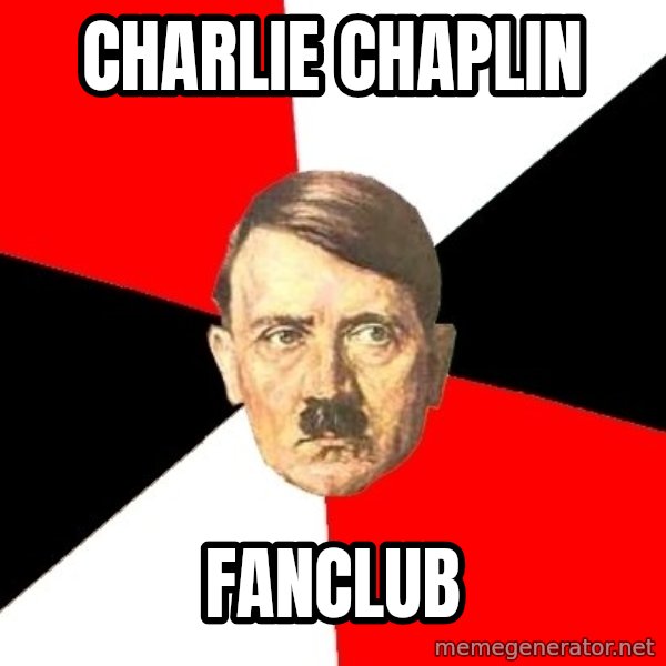 Advice Hitler meme: charlie chaplin / fanclub
