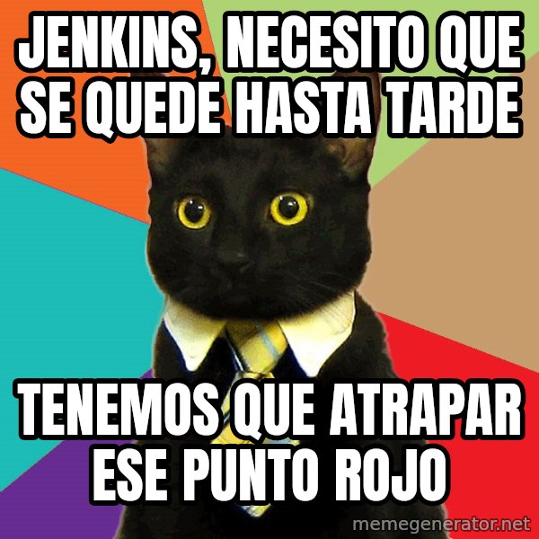 Business Cat meme: JENKINS, NECESITO QUE SE QUEDE HASTA TARDE / TENEMOS QUE ATRAPAR ESE PUNTO ROJO