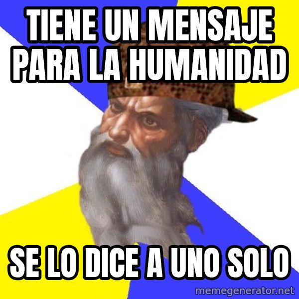 Scumbag God meme: tiene un mensaje para la humanidad / se lo dice a uno solo