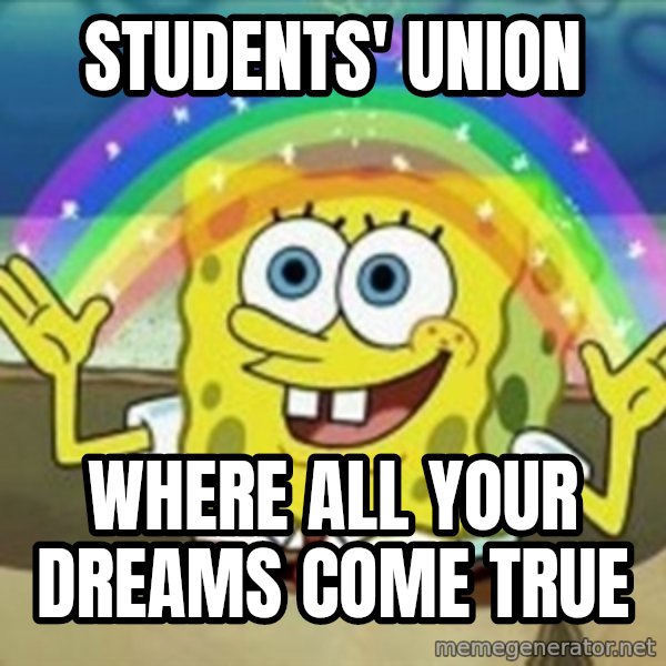 Spongebob meme: students' union / where all your dreams come true