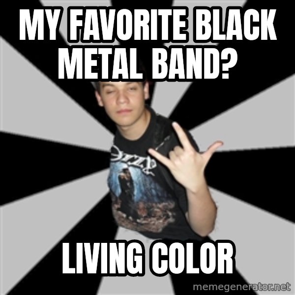 Metal Boy From Hell meme: my favorite black metal band? / Living color