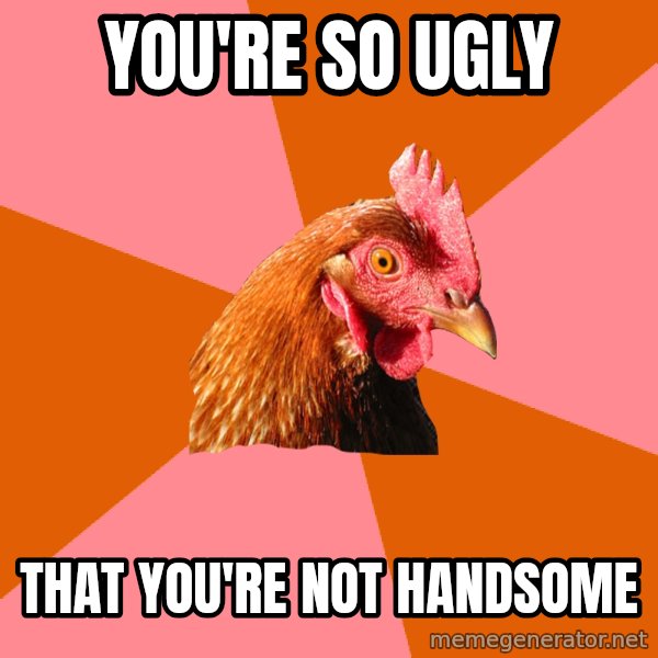 Anti Joke Chicken meme: you're so ugly / that you're not handsome
