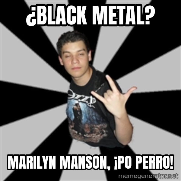 Metal Boy From Hell meme: ¿Black Metal? / Marilyn manson, ¡po perro!