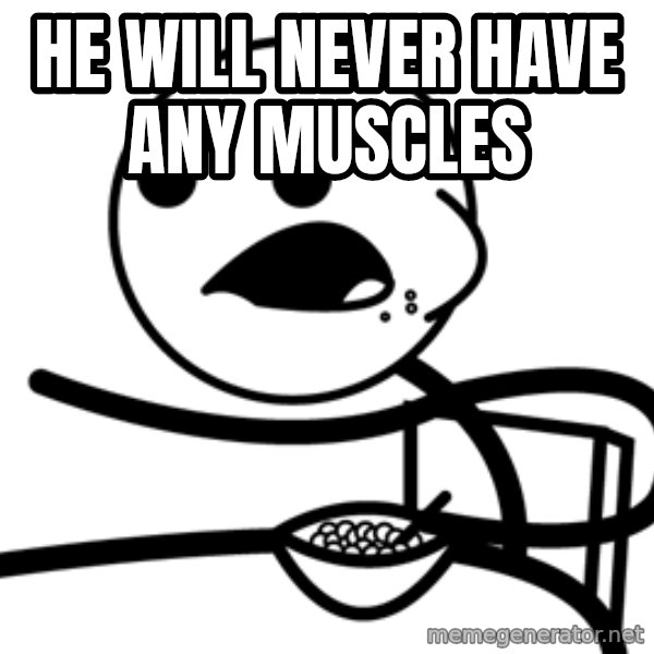 Cereal Guy meme: He will never have any muscles