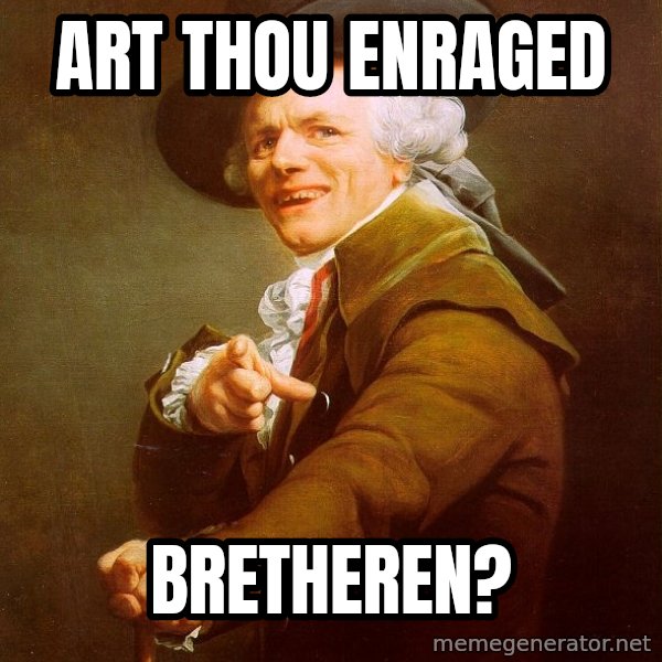 Joseph Ducreux meme: Art thou enraged / bretheren?