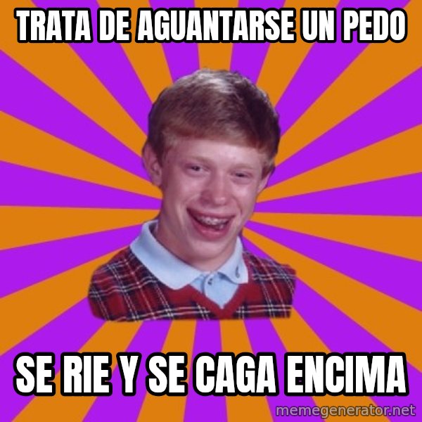 Unlucky Brian Strikes Again meme: Trata de aguantarse un pedo / se rie y se caga encima
