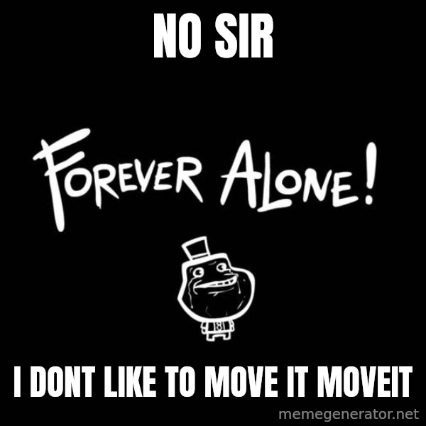 Chill Out Lemur meme: NO SIR / i dont like to move it moveit