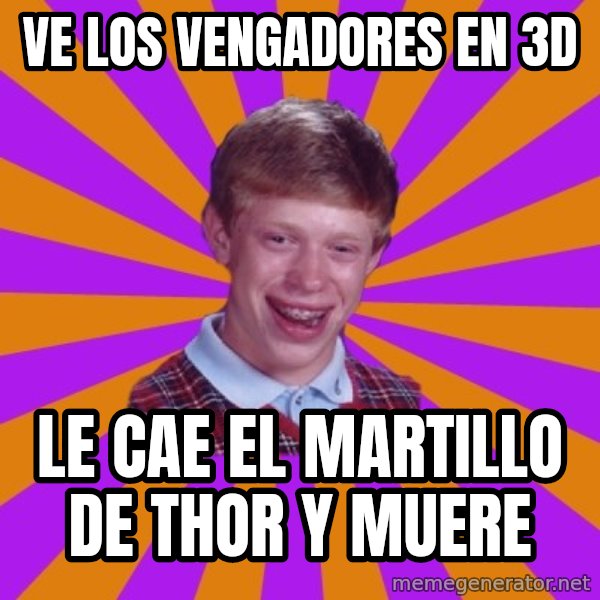 Unlucky Brian Strikes Again meme: VE LOS VENGADORES EN 3D / LE CAE EL MARTILLO DE THOR Y MUERE
