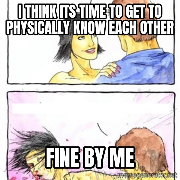 Alpha Boyfriend meme: I THINK ITS TIME TO GET TO PHYSICALLY KNOW EACH OTHER / FINE BY ME