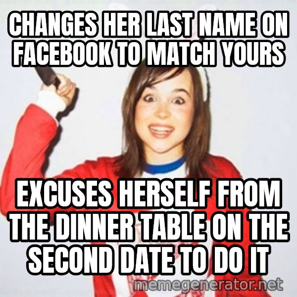 Ellen Page Knife meme: changes her last name on Facebook to match yours / excuses herself from the dinner table on the second date to do it