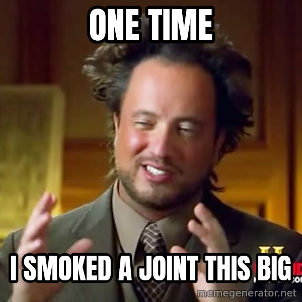 Giorgio A Tsoukalos Hair meme: ONE TIME / I SMOKED A JOINT THIS BIG