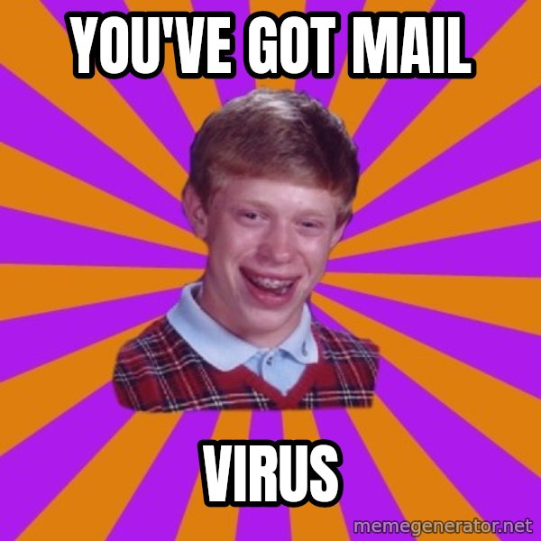 Unlucky Brian Strikes Again meme: you've got mail / virus