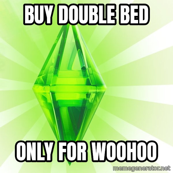 Sims meme: Buy double bed / only for woohoo