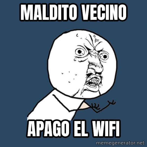 Y U No meme: maldito vecino / apago el wifi
