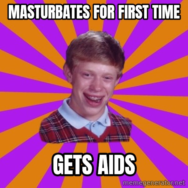 Unlucky Brian Strikes Again meme: masturbates for first time / gets aids