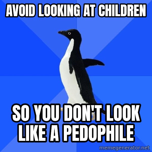 Socially Awkward Penguin meme: Avoid looking at children / so you don't look like a pedophile