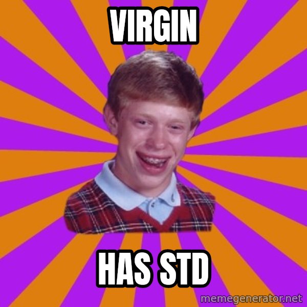 Unlucky Brian Strikes Again meme: virgin / has std